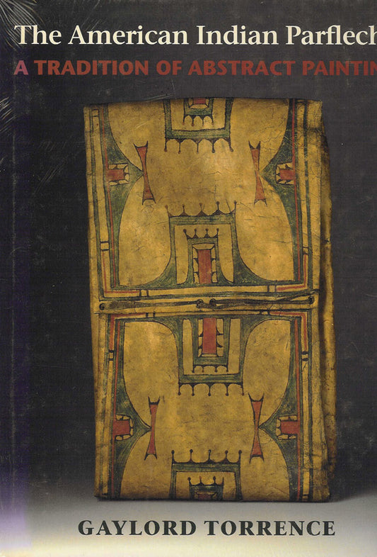 The American Indian Parfleche: A Tradition of Abstract Painting by Gaylord Torrence, Book, copyright 1994