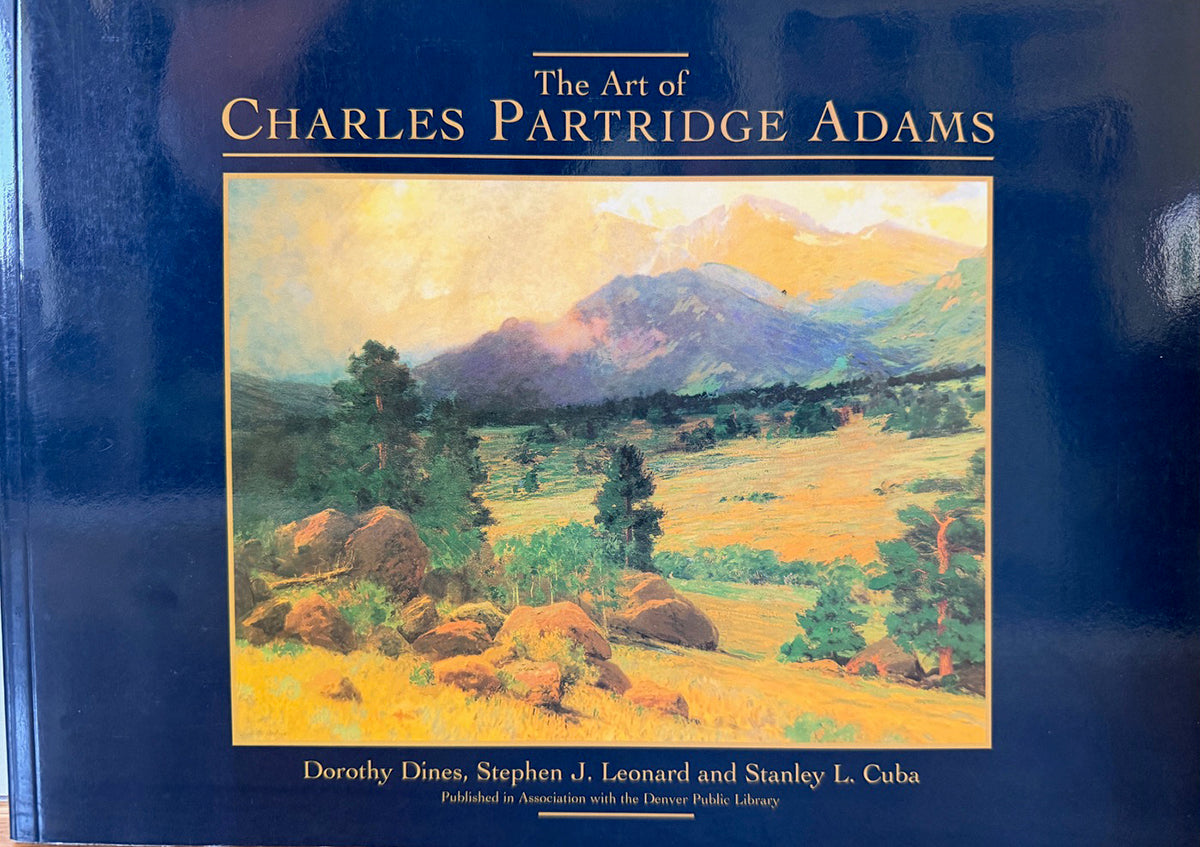 The Art of Charles Partridge Adams by by Dorothy Dines, Stephen J. Leonard, and Stanley Cuba, Book, copyright 2005