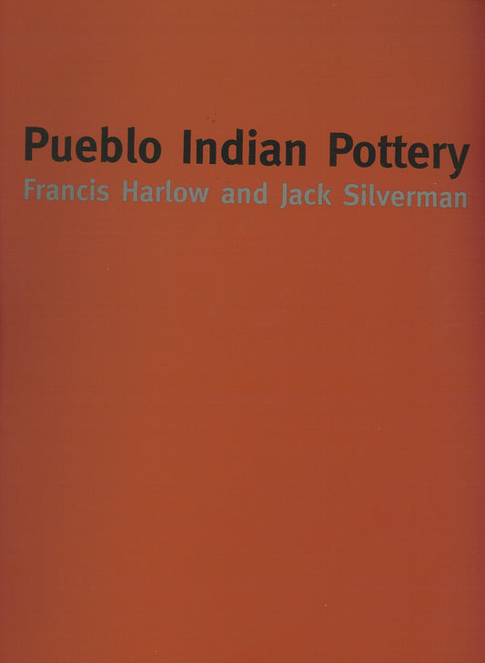 Pueblo Indian Pottery: A Portfolio of Archival Studies by Francis Harlow and Jack Silverman, Book, copyright 2001