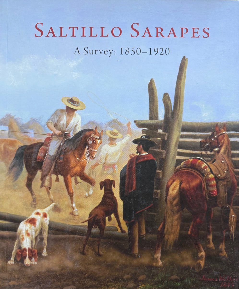 Saltillo Sarapes - A Survey: 1850 - 1920 by Thomas McCormick and Mark Winter, Book, copyright 2011