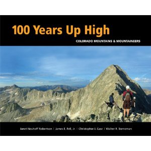 100 Years Up High: Colorado Mountains and Mountaineers by Janet Robertson, Book, copyright 2011