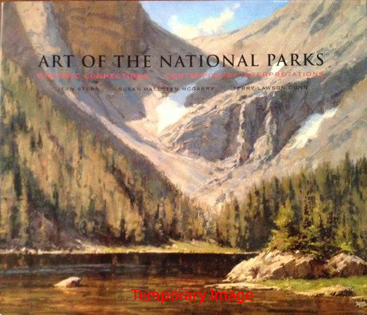 Art of the National Parks: Historic Connections, Contemporary Interpretations by Susan Hallsten McGa, Book, copyright 2013