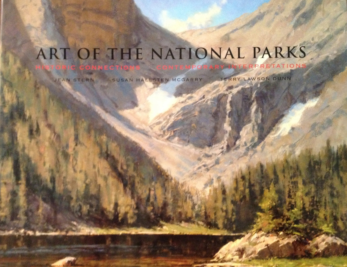 Art of the National Parks: Historic Connections, Contemporary Interpretations by Susan Hallsten McGa, Book, copyright 2013