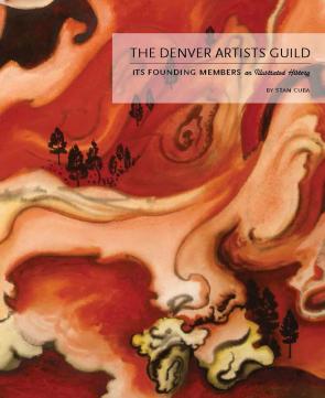 The Denver Artists Guild: Its Founding Members; An Illustrated History by Stanley Cuba, Book, copyright 2015