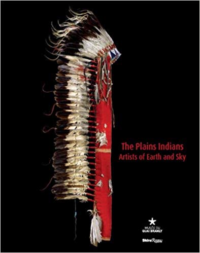 The Plains Indians: Artists of Earth and Sky by Gaylord Torrence, Book, copyright 2014