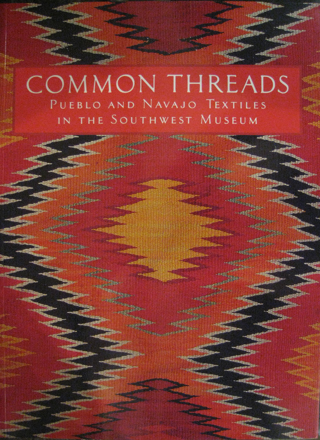Common Threads: Pueblo and Navajo Textiles in the Southwest by Kathleen Whitaker, Book, copyright 1998