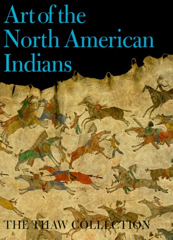 Art of the North American Indians: The Thaw Collection by Gilbert Vincent, Book, copyright 2000