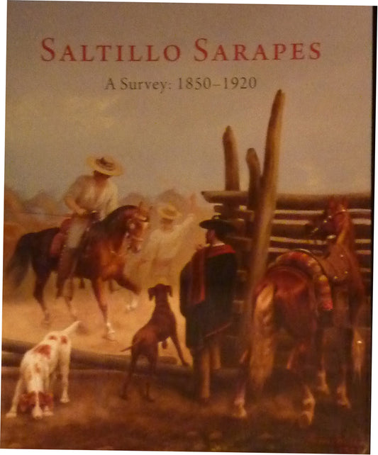 Saltillo Sarapes - A Survey: 1850 - 1920 by Thomas McCormick and Mark Winter, Book, copyright 2011