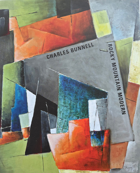 Charles Bunnell: Rocky Mountain Modern with Essay by by Cori Sherman North, Catalog, copyright 2013