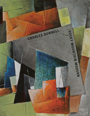 Charles Bunnell: Rocky Mountain Modern with Essay by by Cori Sherman North, Catalog, copyright 2013