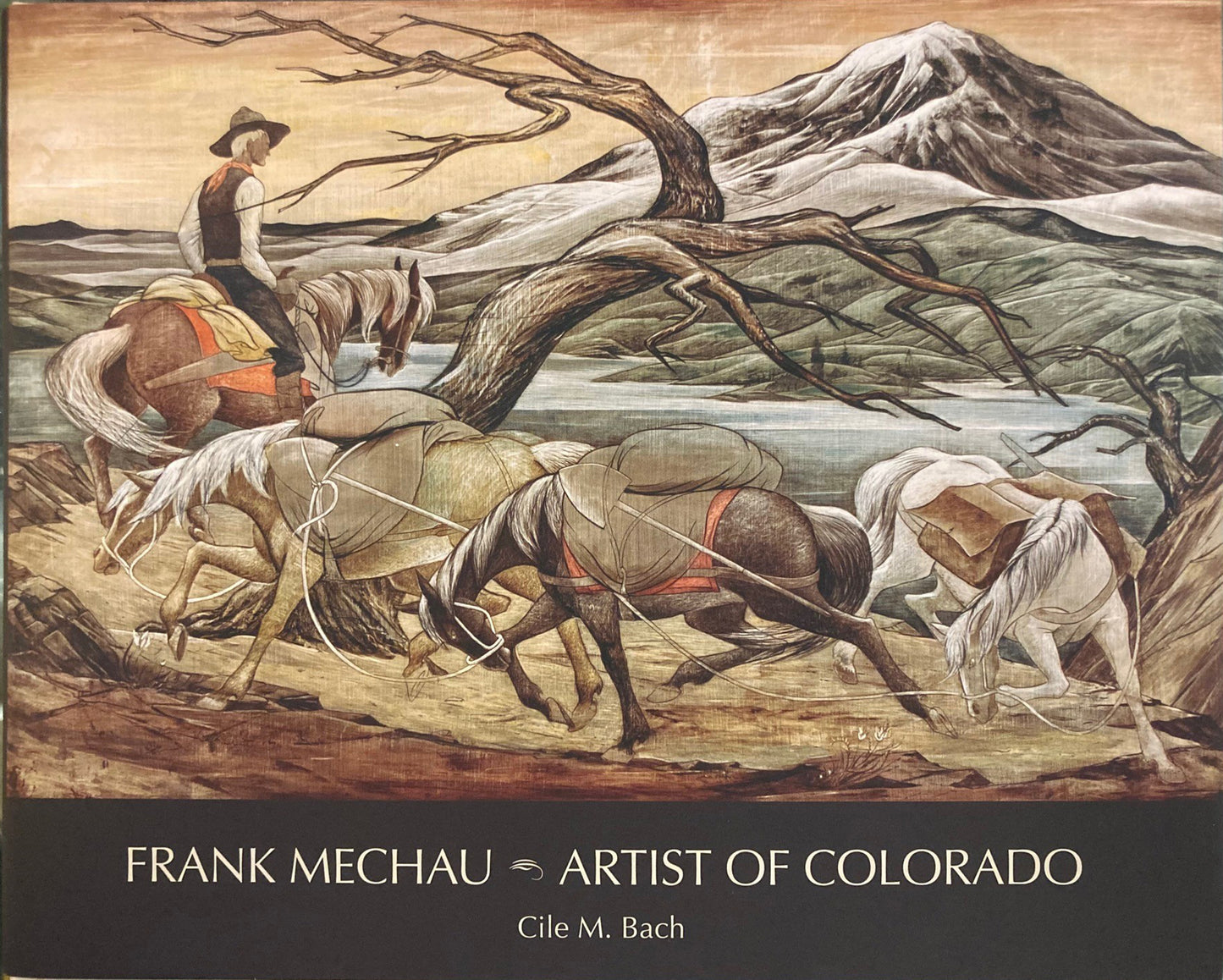 Frank Mechau - Artist of Colorado, Book, copyright 2016 by Cile M. Bach