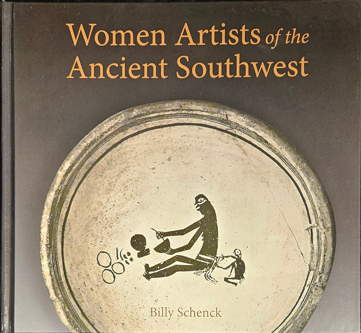 Women Artists of the Ancient Southwest by Billy (author) Schenck, Book, copyright 2024